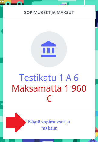 Kuvakaappaus etusivun sopimukset ja maksut -osiosta. Osiossa näkyy asunnon osoite ja mitä vuokrasta on maksamatta. Punainen nuoli osoittaa kuvan alareunan linkkiin, jossa lukee Näytä sopimukset ja maksut.